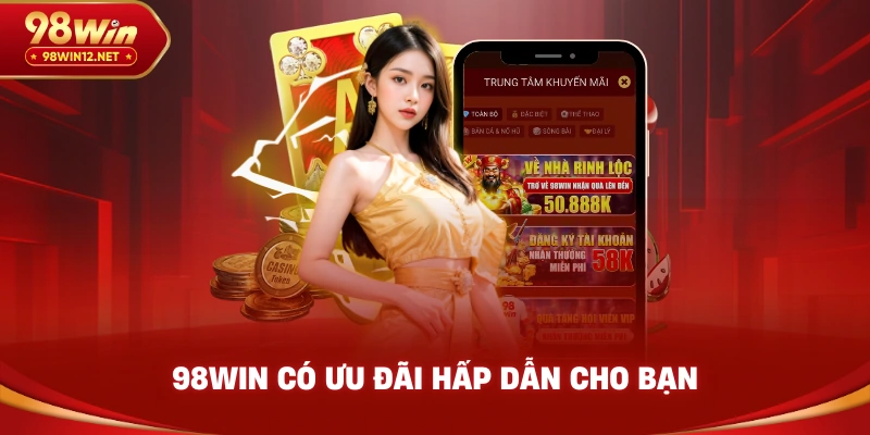 98win có ưu đãi hấp dẫn cho bạn