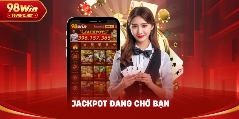Jackpot đang chờ bạn