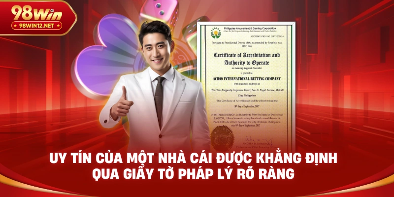 Uy tín của một nhà cái được khẳng định qua giấy tờ pháp lý rõ ràng